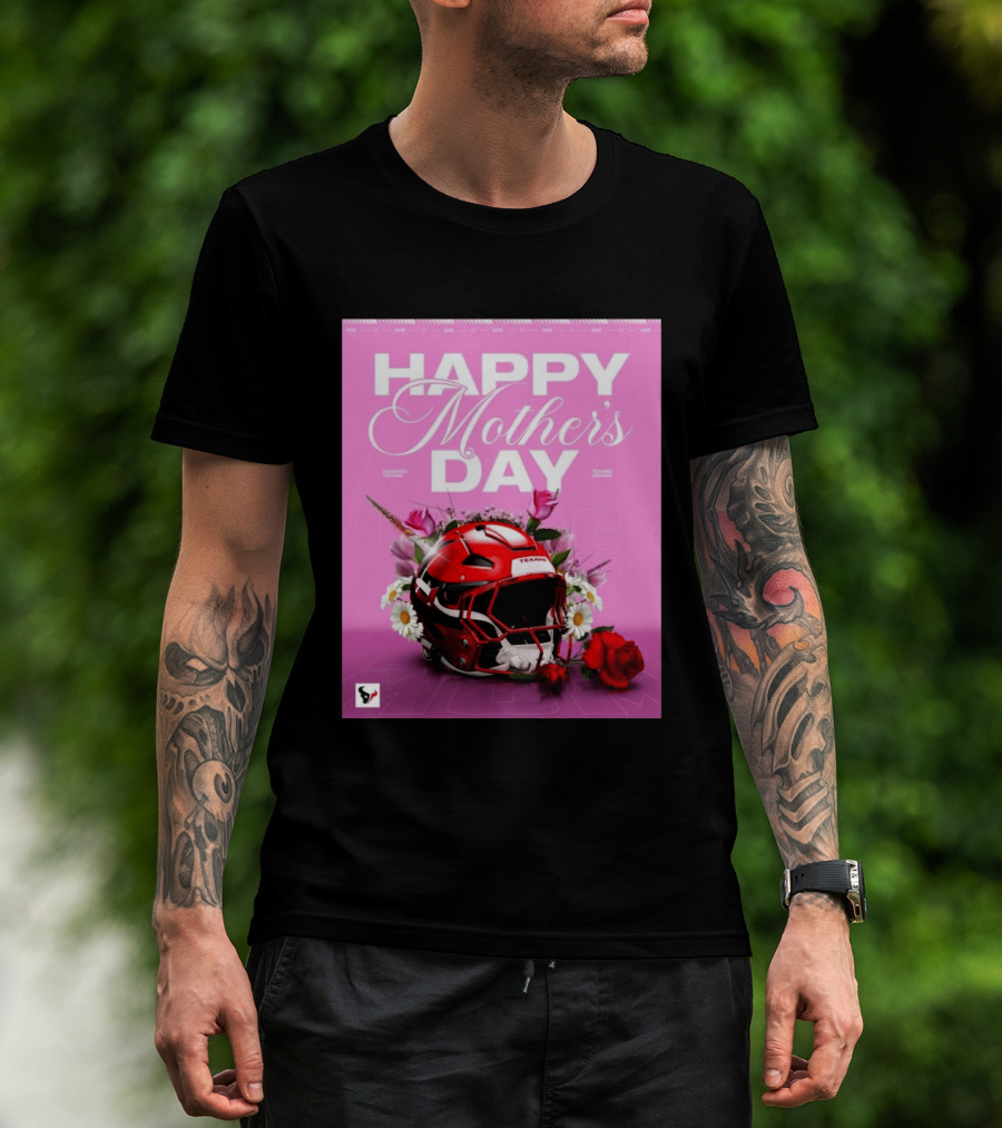 Happy Mother's Day From The Houston Texans With Football Helmet And Flowers T-Shirt