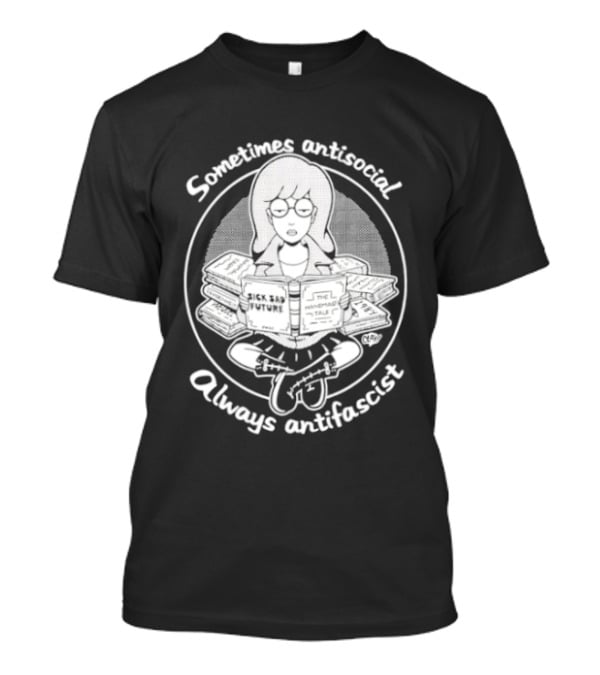 Daria Morgendorffer Sometimes Antisocial Always Antifascist T-Shirt