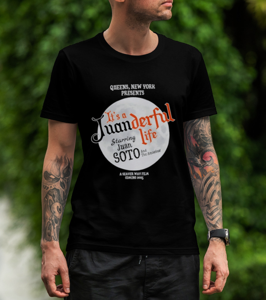 Queens New York Presents It's A Juanderful Life Starring Juan Soto A Savant Post Film Queens NYC T-Shirt