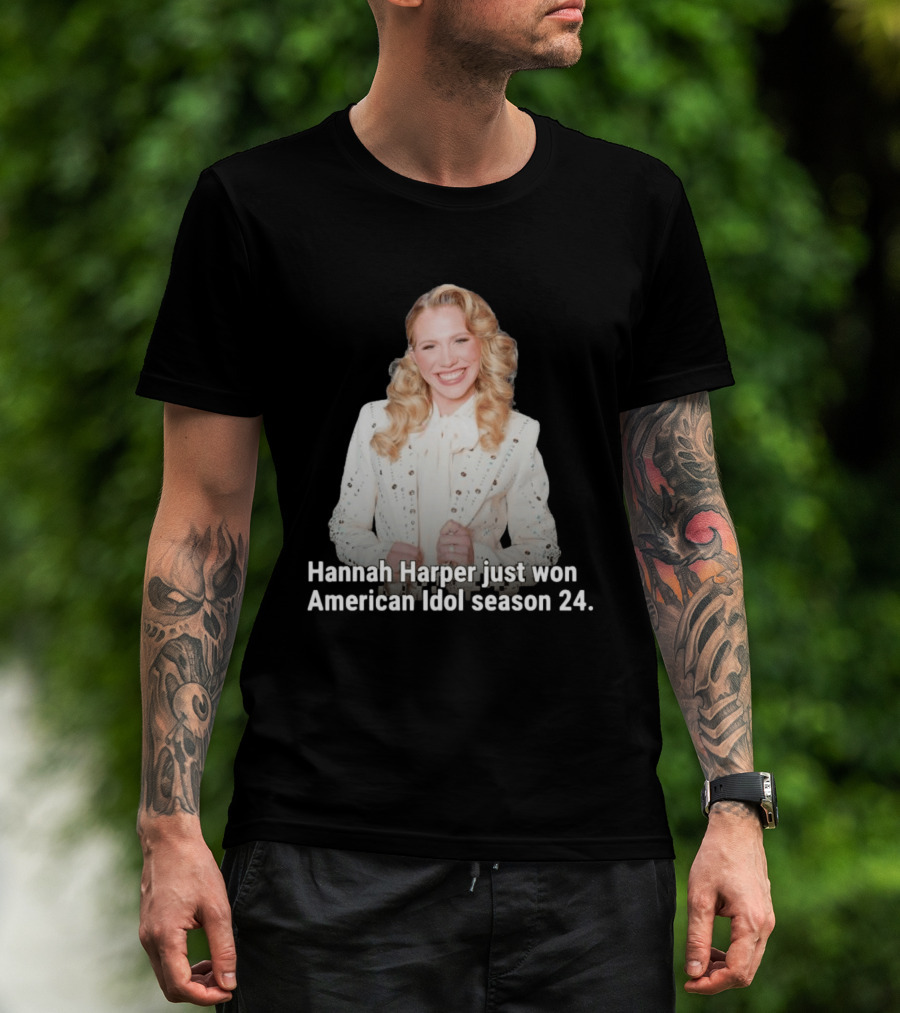 Hannah Harper Just Won American Idol Season 24 T-Shirt