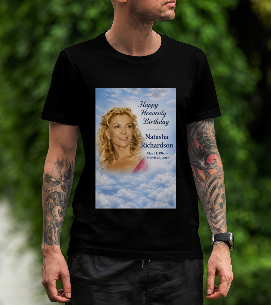 Natasha Richardson Happy Heavenly Birthday May 11 1963 To March 18 2009 T-Shirt