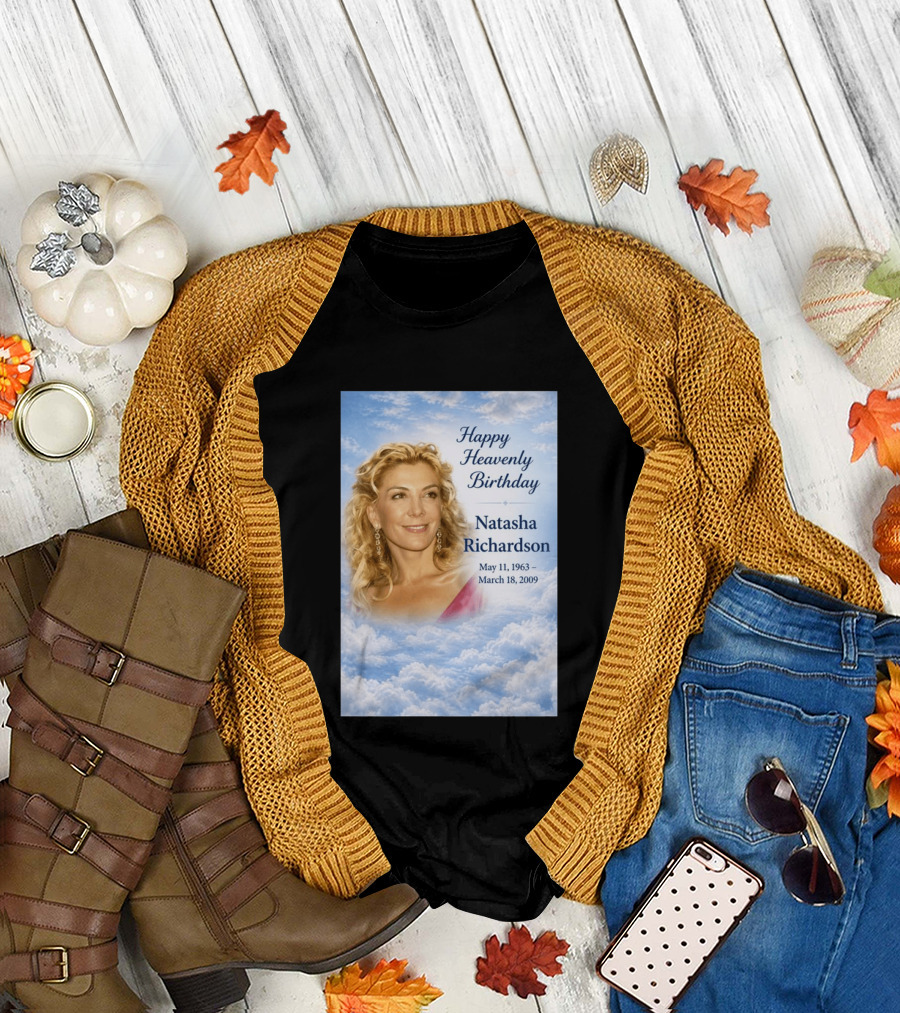 Natasha Richardson Happy Heavenly Birthday May 11 1963 to March 18 2009 T-Shirt