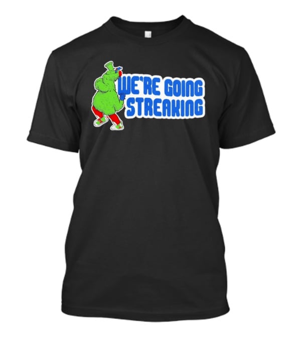 Phillies Phanatic We're Going Streaking T-Shirt