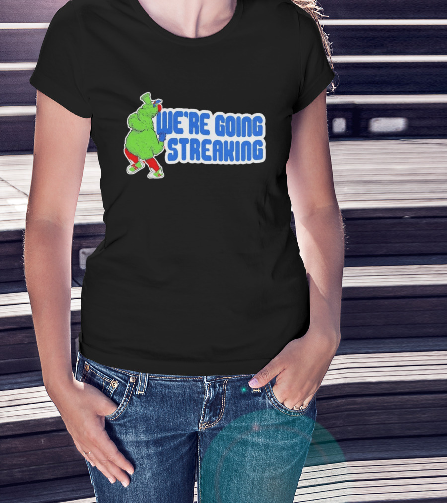 Phillies Phanatic We're Going Streaking T-Shirt
