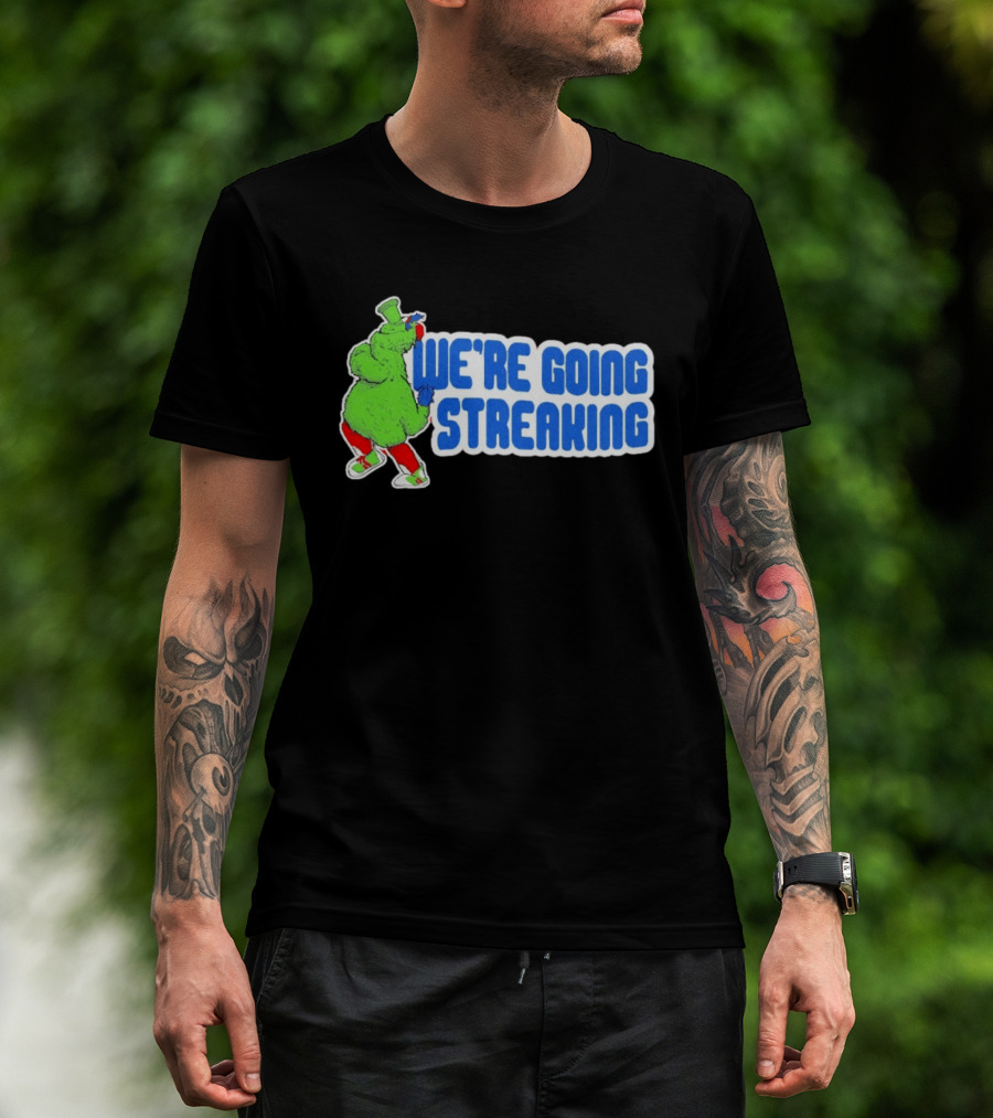 Phillies Phanatic We're Going Streaking T-Shirt