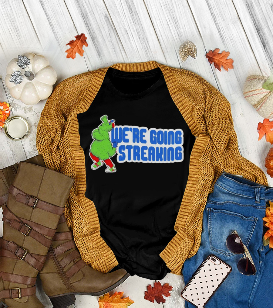 Phillies Phanatic We're Going Streaking T-Shirt