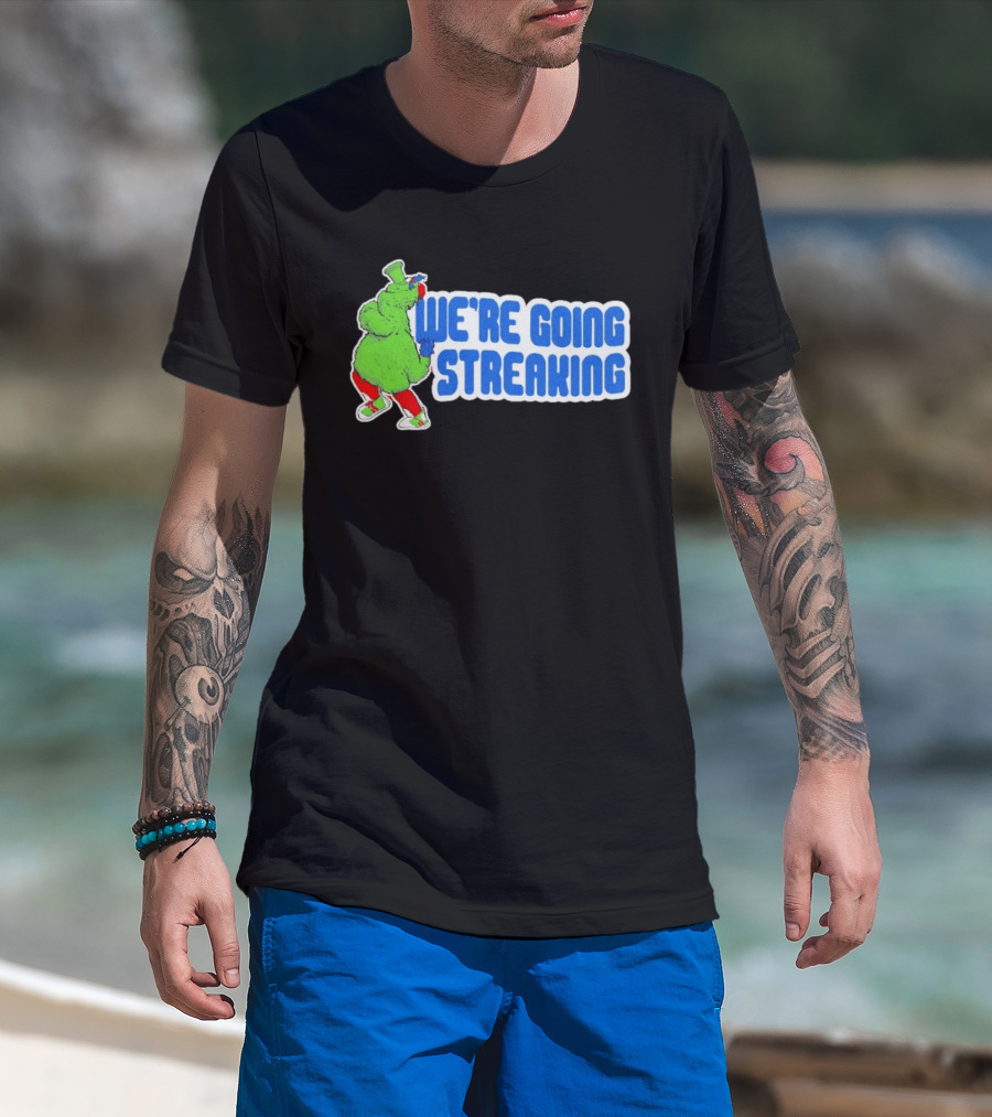 Phillies Phanatic We're Going Streaking T-Shirt