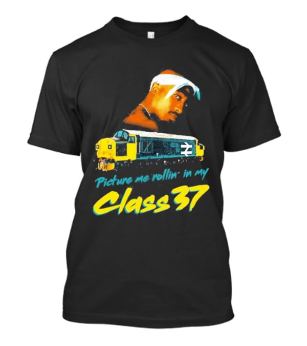 Picture Me Rollin' Class 37 Train Tupac T-Shirt