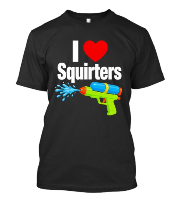 I Love Squirters Water Gun Splash Fun T-Shirt