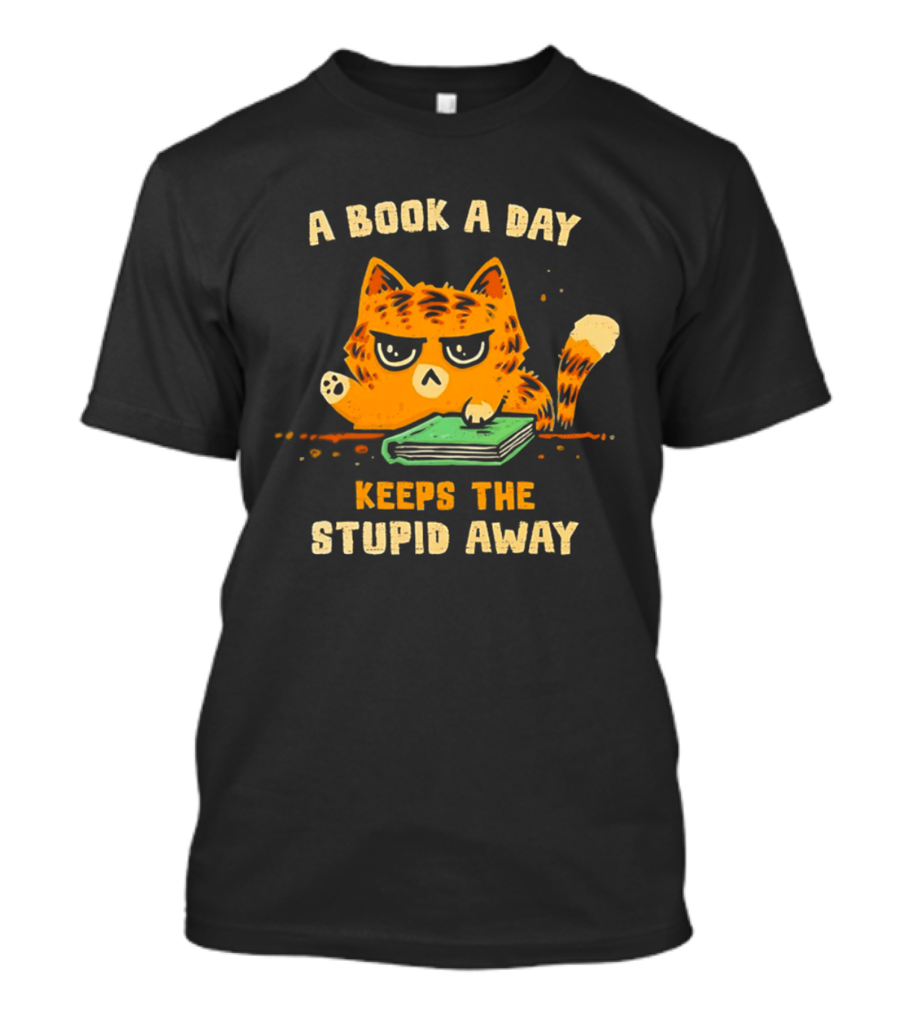 Cat A Book A Day Keeps The Stupid Away Reading Humor T-Shirt