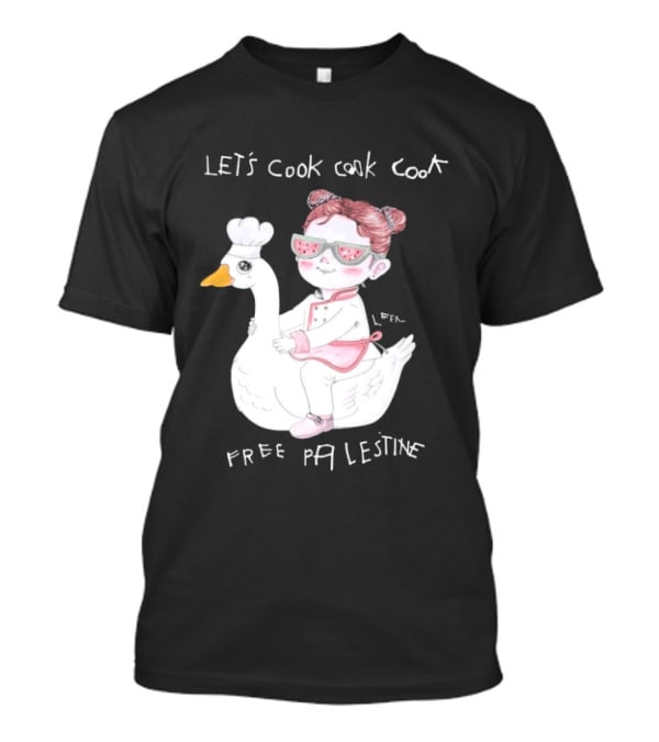 Let's Cook Cook Cook Free Palestine Goose Chef Girl T-Shirt