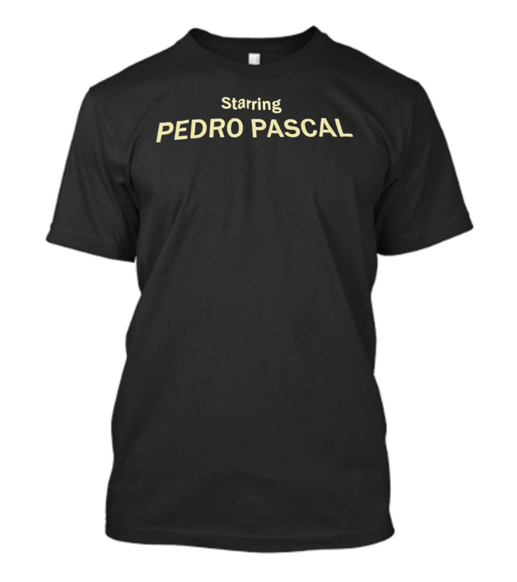 Starring Pedro Pascal T-Shirt