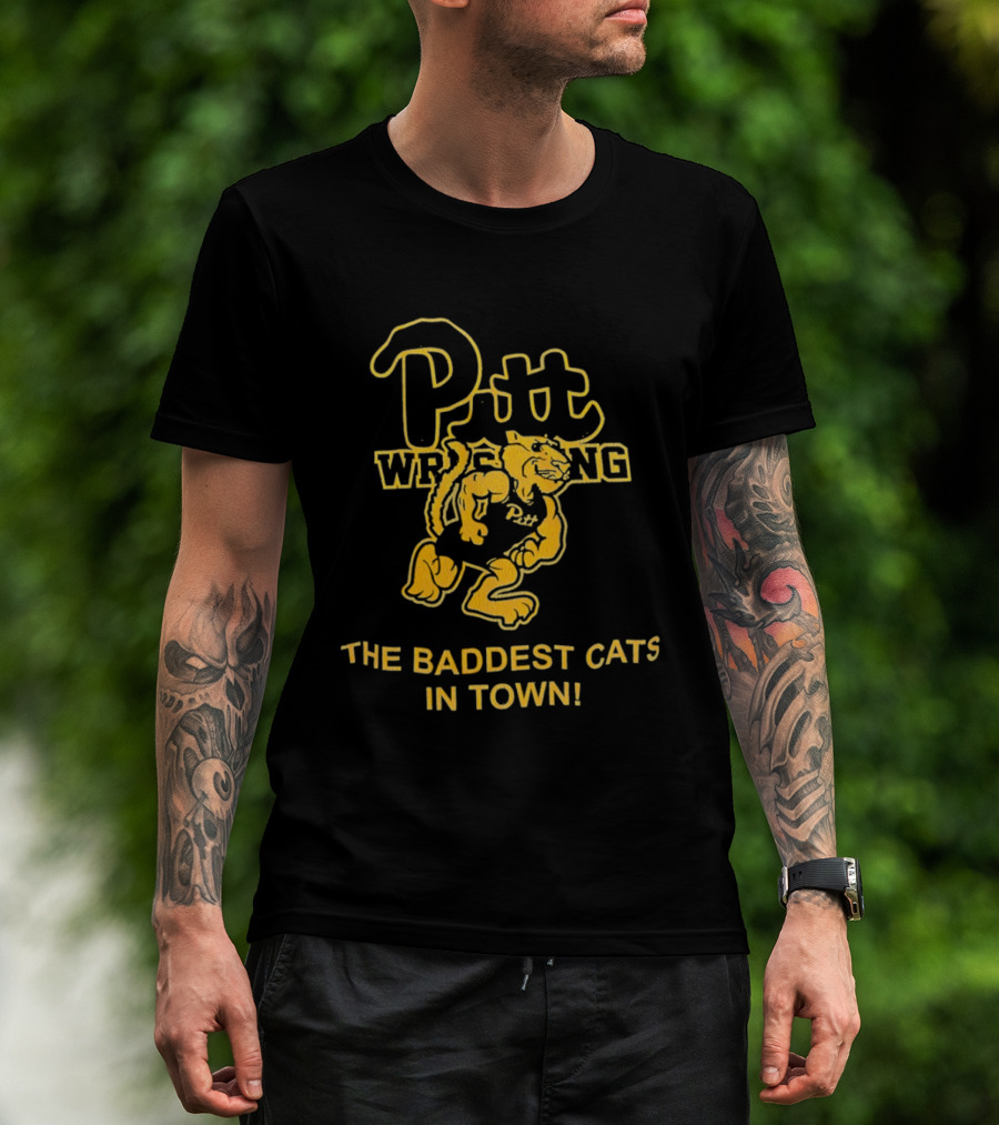 Pitt Wrestling The Baddest Cats In Town T-Shirt
