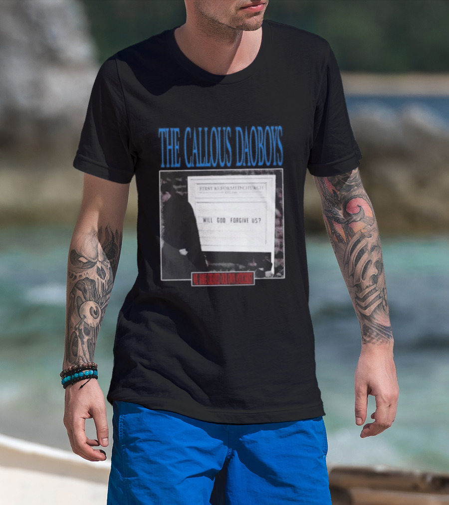 The Callous Daoboys First Reformed Church Will God Forgive Us We Have Created Our Own Antichrist T-Shirt