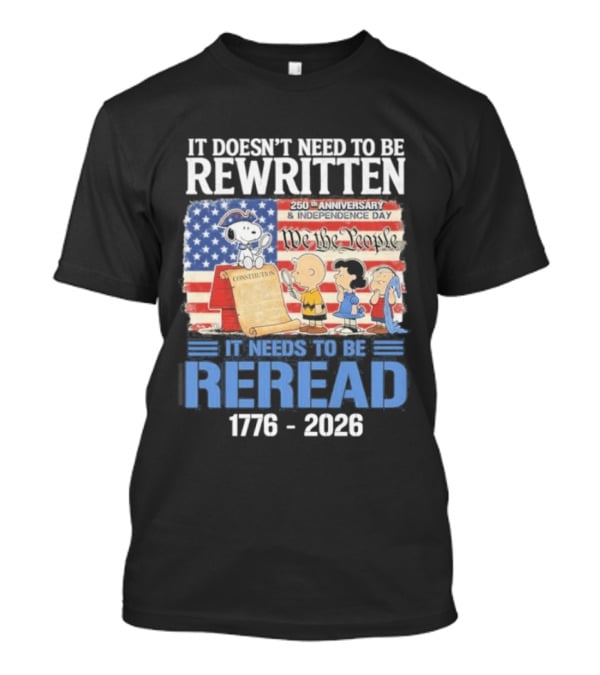 Peanuts 250th Anniversary 1776 2026 It Doesn't Need To Be Rewritten Reread T-Shirt