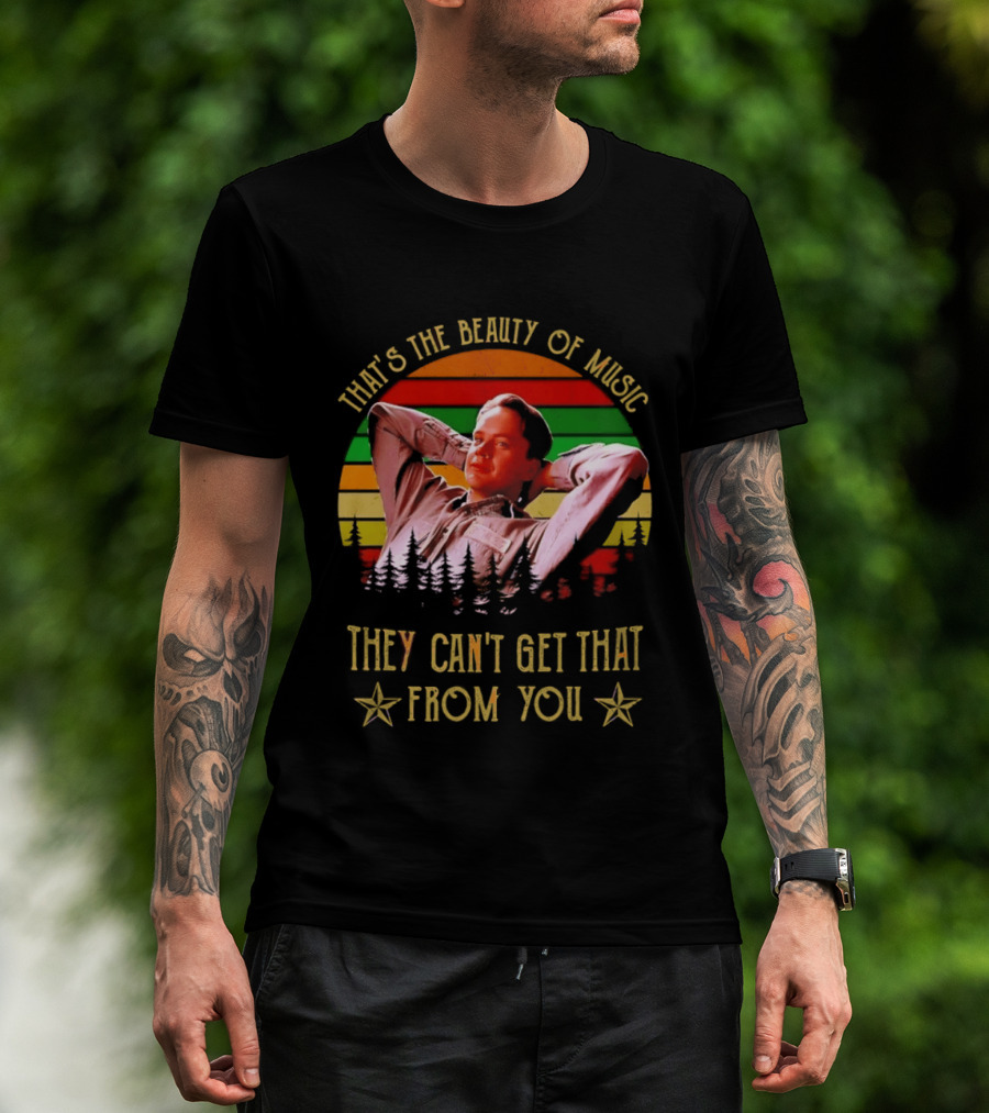 That's The Beauty Of Music They Can't Get That From You The Shawshank Redemption T-Shirt