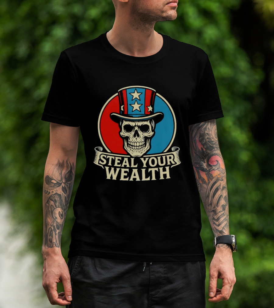 Skull Uncle Steal Your Wealth Patriotic Hat Stars T-Shirt