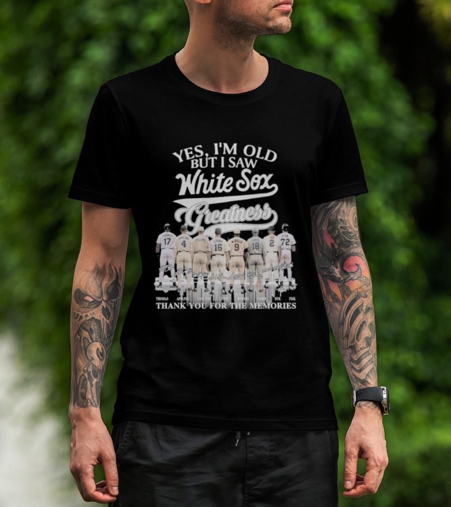 Yes I'm Old But I Saw White Sox Greatness Thank You For The Memories T-Shirt