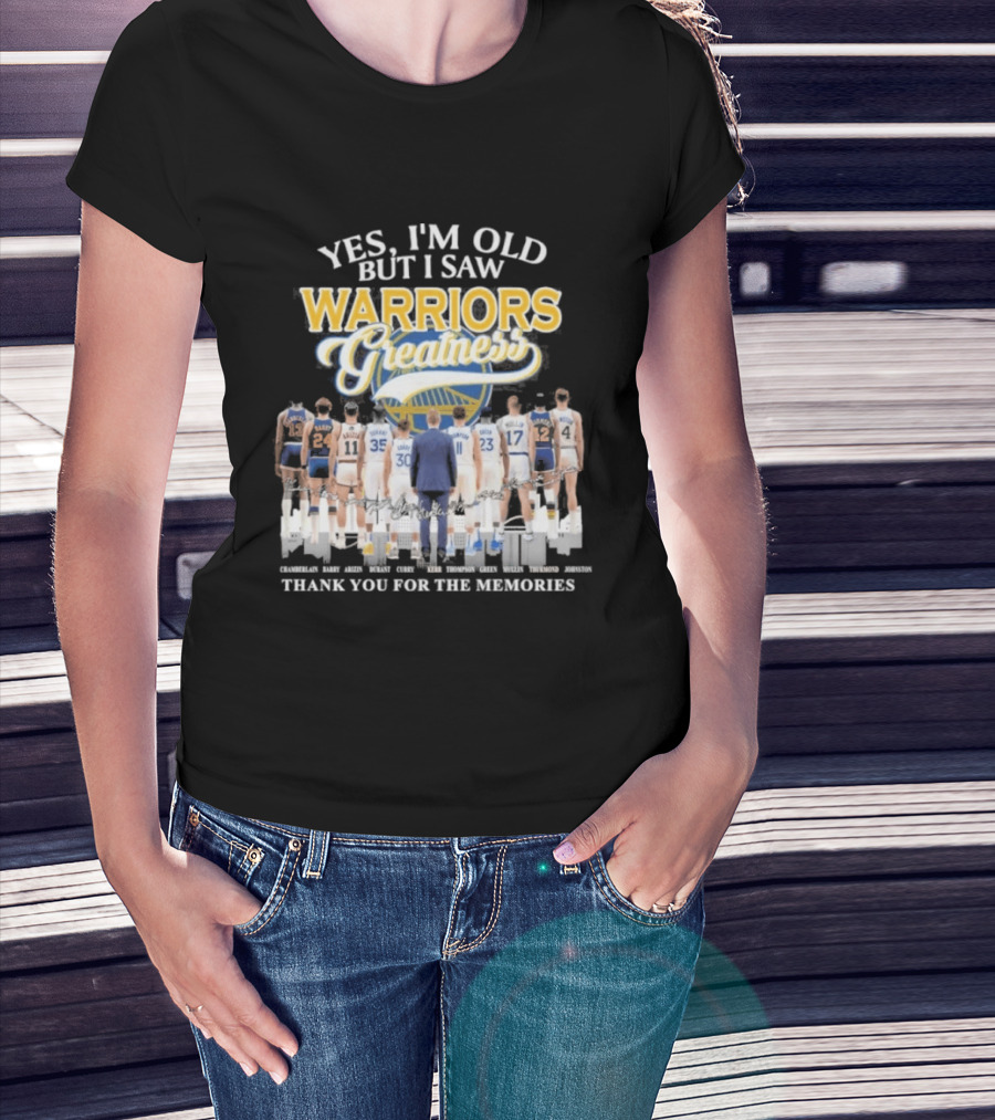 Yes I'm Old But I Saw Warriors Greatness Thank You For The Memories T-Shirt