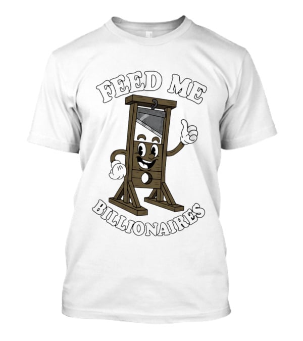Feed Me Billionaires Guillotine Hands Smiling Razor T-Shirt