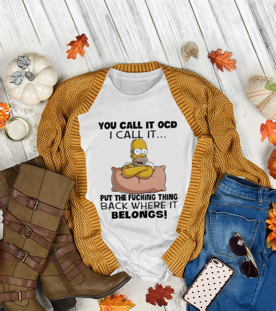 Homer Simpson You Call It God I Call It Put the Fucking Thing Back Where It Belongs T-Shirt
