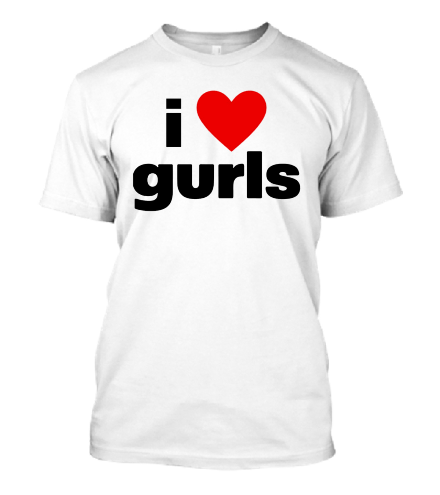 I Love Gurls Heart T-Shirt