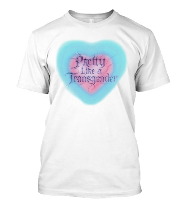 Pretty Like A Transgender Heart Design By Rapper JT Of The City Girls T-Shirt
