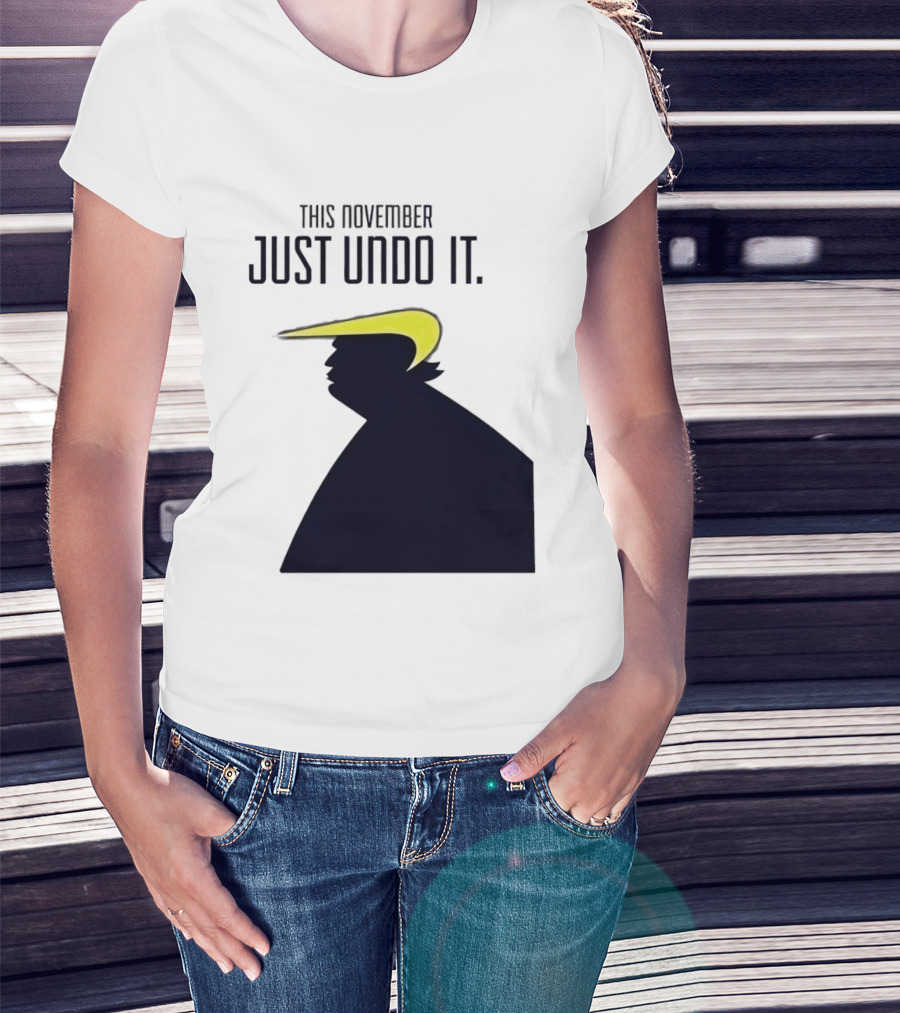 This November Just Undo It Trump T-Shirt