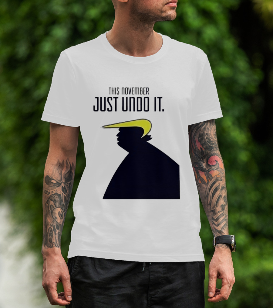 This November Just Undo It Trump T-Shirt