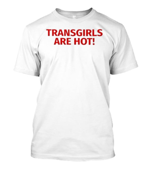 Transgirl Are Hot Letter T-Shirt