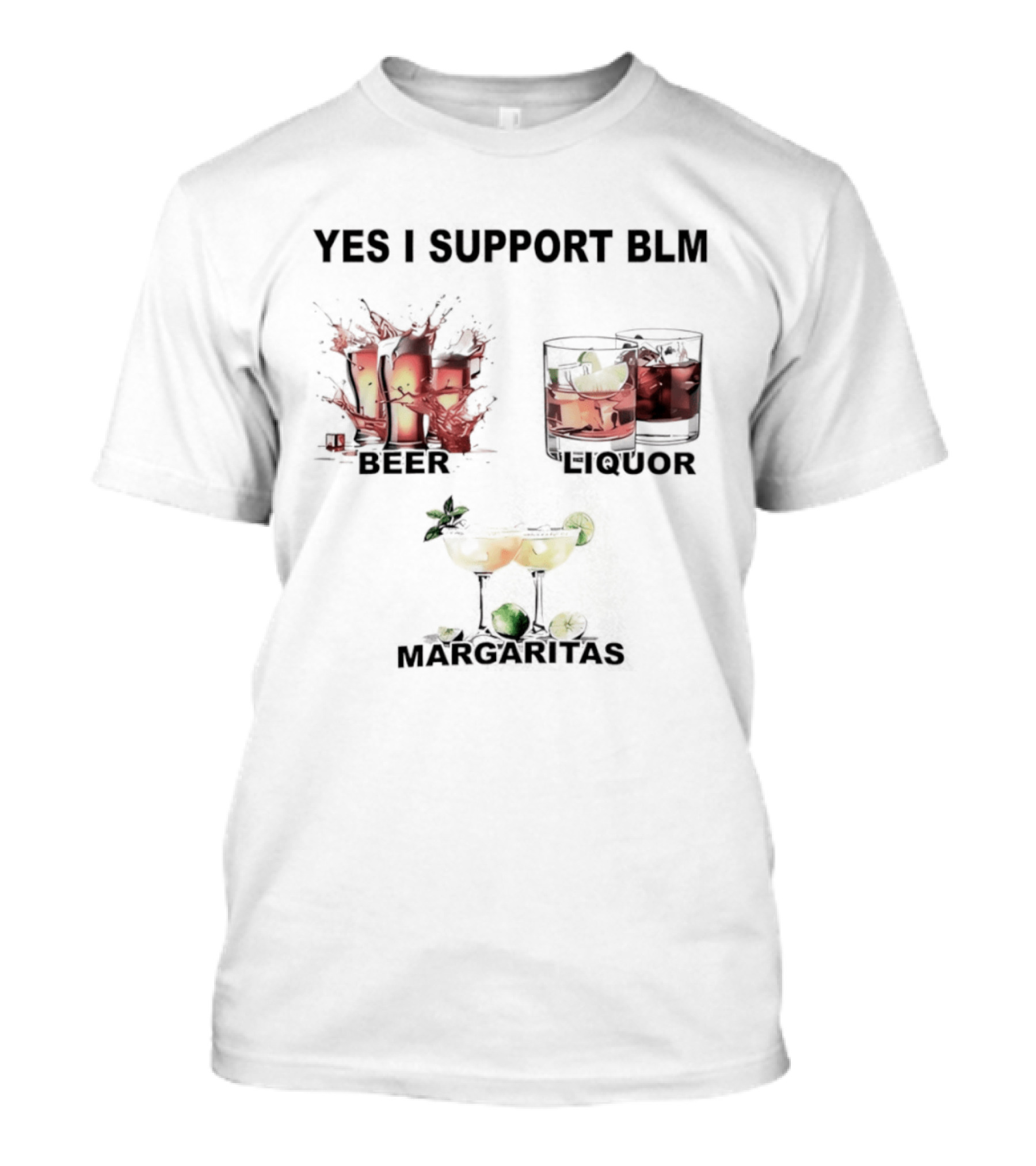 Yes I Support BLM Beer Liquor Margaritas T-Shirt