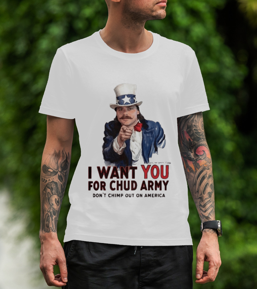 I Want You For Chud Army Don't Chimp Out On America Meme T-Shirt