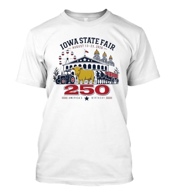 Iowa State Fair August 13 23 2026 Cow Tractor Ferris Wheel 250 America's Birthday T-Shirt