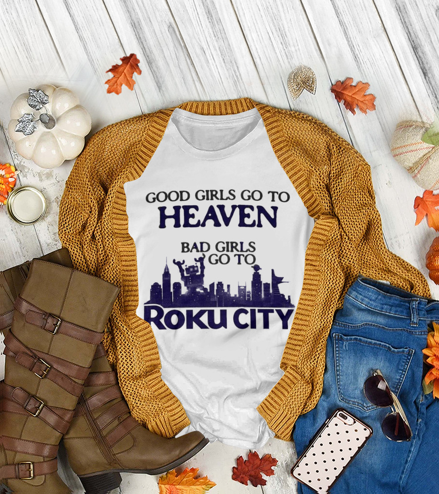 Good Girls Go to Heaven Bad Girls Roku City Skyline T-Shirt