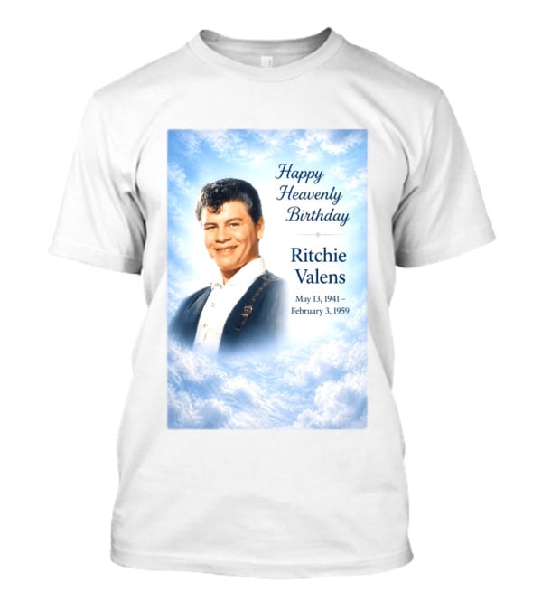 Happy Heavenly Birthday Ritchie Valens May 13 1941 February 3 1959 T-Shirt