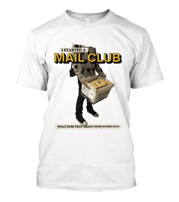I Started A Mail Club Mysteries Unveiled Swipe To Find Out T-Shirt