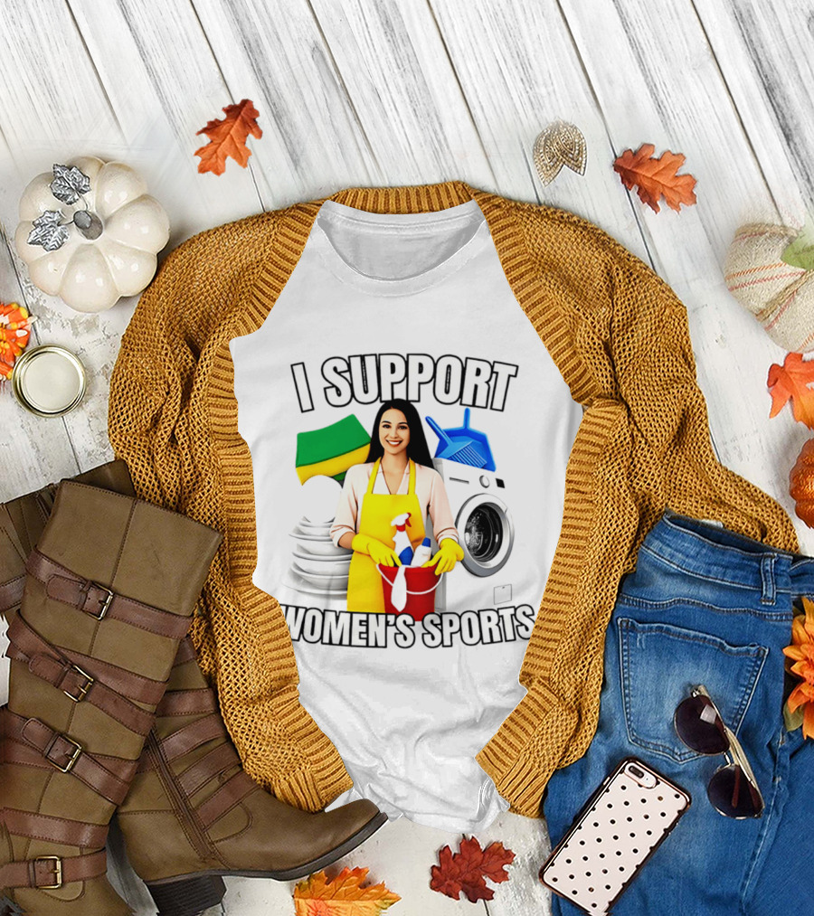 I Support Women's Sports Cleaning Humor Satire T-Shirt