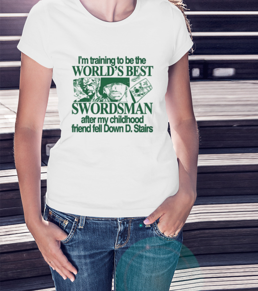 I'm Training To Be The World's Best Swordsman After My Childhood Friend Fell Down D Stairs T-Shirt