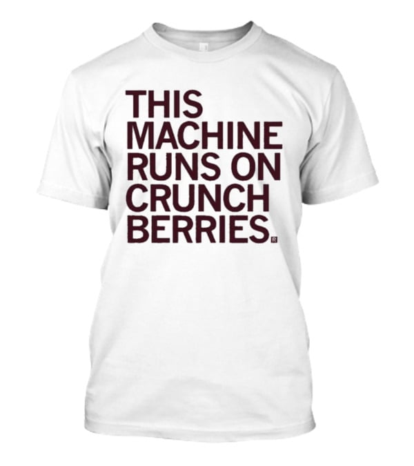 This Machine Runs On Crunch Berries Nostalgic Cereal Lovers Favorite T-Shirt