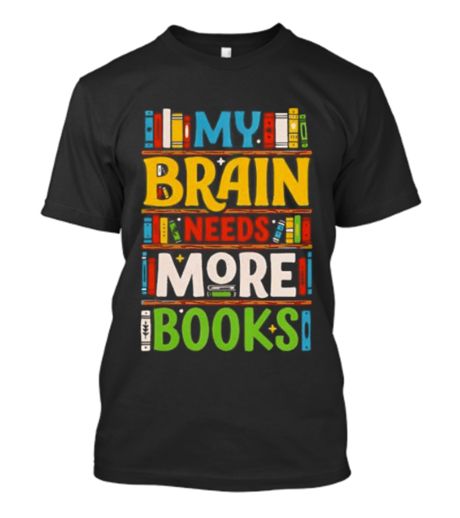 My Brain Needs More Books Back To School Bookshelf T-Shirt