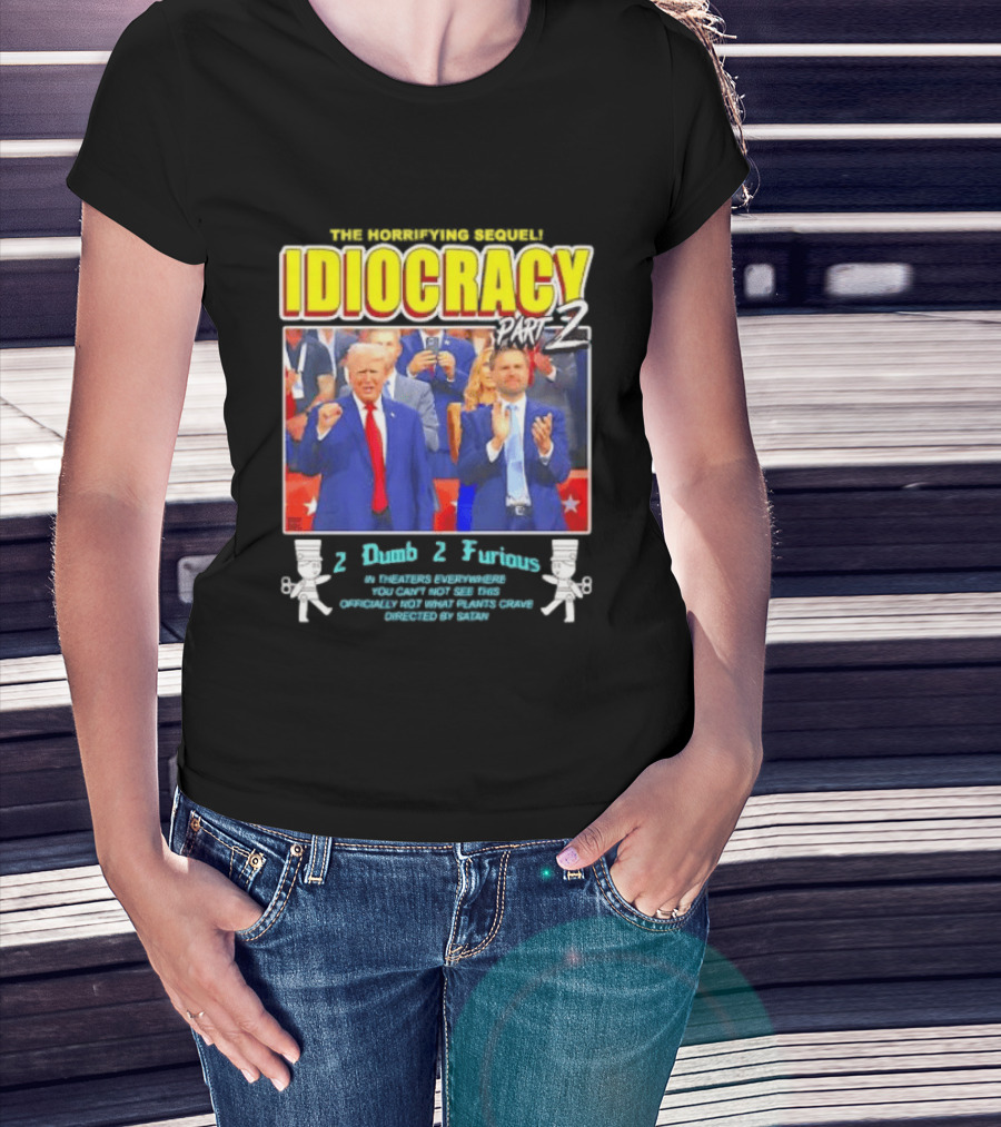 The Incredibly Stupid Idiocracy Part 2 Donald Trump JD Vance 2 Dumb 2 Furious 2024 Campaign Mockery T-Shirt