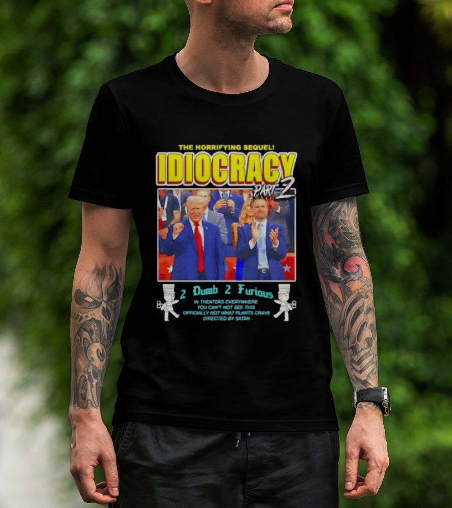The Incredibly Stupid Idiocracy Part 2 Donald Trump JD Vance 2 Dumb 2 Furious 2024 Campaign Mockery T-Shirt
