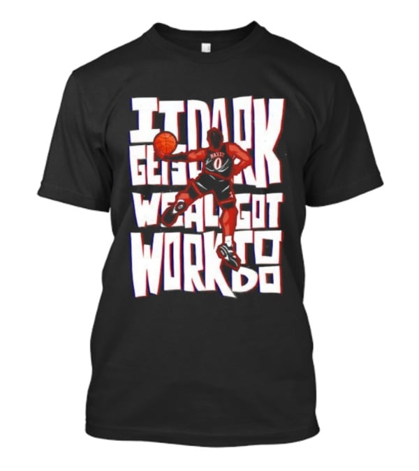 Tyrese Maxey It Dark Gets We Al Got Work To Do 76ers T-Shirt