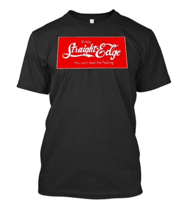 Enjoy Straight Edge You Can't Beat The Feeling Red And White T-Shirt