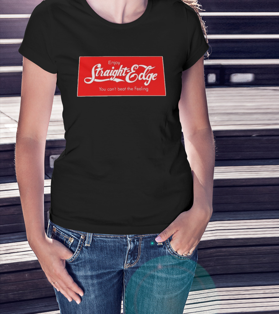 Enjoy Straight Edge You Can't Beat The Feeling Red And White T-Shirt