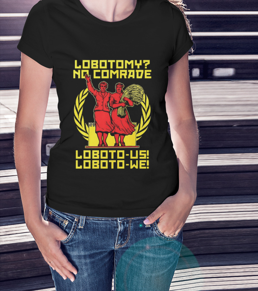 Lobotomy No Comrade LOBOTO US LOBOTO WE T-Shirt