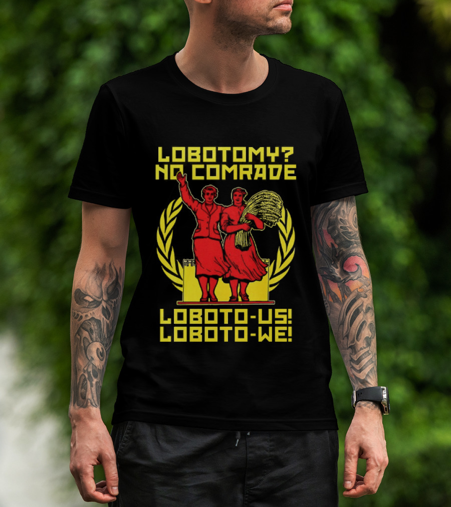 Lobotomy No Comrade LOBOTO US LOBOTO WE T-Shirt