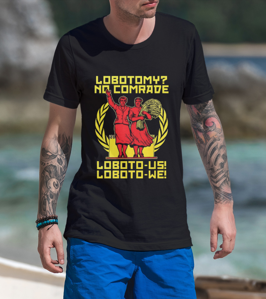 Lobotomy No Comrade LOBOTO US LOBOTO WE T-Shirt