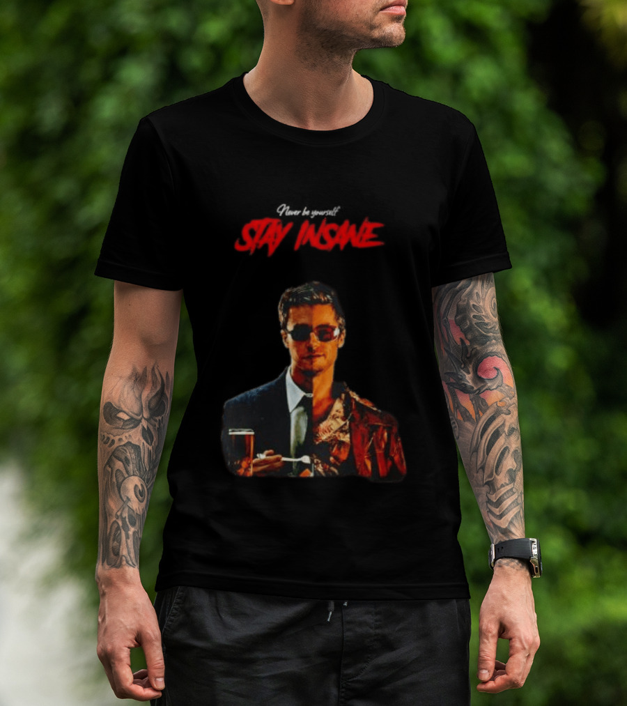 Never Be Yourself Stay Insane Tyler Durden Fight Club T-Shirt