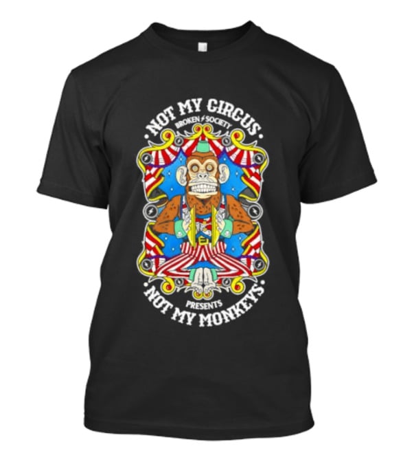 Not My Circus Not My Monkeys Colorful Holiday Collection T-Shirt